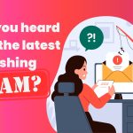 What Are the Latest Phishing Scams?