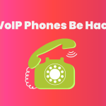 Can VoIP Phones Be Hacked?